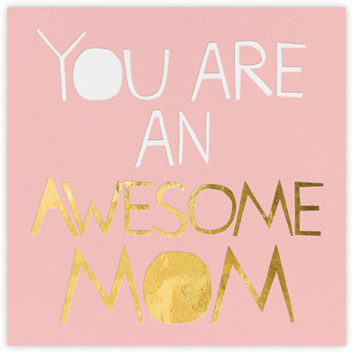 Awesome Mom - Ashley G - Mother's Day Cards