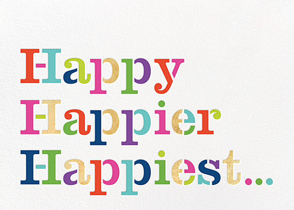 Happy Happier Happiest Card Send Online Instantly Track Opens